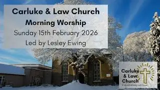 Carluke and Law Church Sunday 15th February 2026