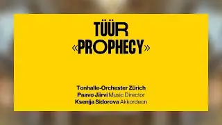 Tüür: «Prophecy» · Paavo Järvi, Ksenija Sidorova & Tonhalle-Orchester Zürich