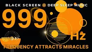 Frequency Attracts Miracles 999Hz | Step into Divine Completion, Awaken ESP Abilities