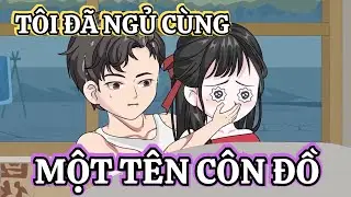 Full version | Tôi Đã Ngủ Cùng Một Tên Côn Đồ | Zinvietsub