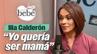 Ilia Calder&oacute;n habla de su lucha para lograr un embarazo in vitro | Plan Beb&eacute; Episodio 1