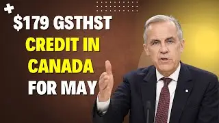 $179 GSTHST Credit in Canada for May 2025 Key Details on Qualification and Payment