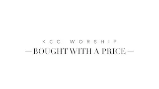 KCC Worship - Bought With A Price (Official Lyric Video)