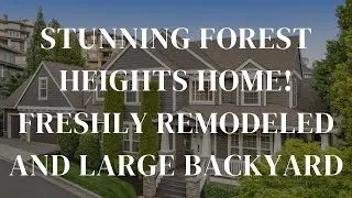 Stunning Forest Heights home with amazing backyard and top to bottom remodel!