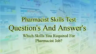 Pharmacist Skills Test Questions And Answers | Most Important Pharmacist Skills