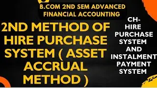 Lec-25|| Asset Accrual Method Of Hire Purchase System || Hire Purchase System And Instalment Payment