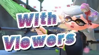 Splatoon 2 W/ VIEWERS ~Livestream ~