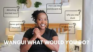 WWYD | Married men, Dating Potential, Buying a car, Feeling Stuck, Never Getting Married, Money, etc