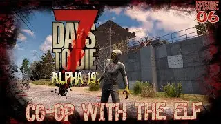 7 Days To Die A19 CO-OP - EP06: HOW TO BUILDING A HORDE BASE