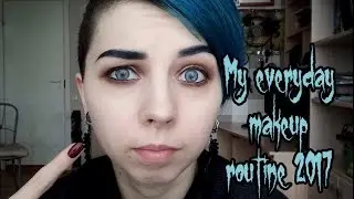 My Everyday Makeup Routine 2017