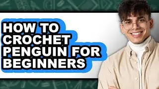How to Crochet Penguin for Beginners (only Way)