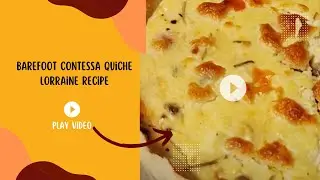 How to Make Classic Quiche Lorraine | Barefoot Contessa’s Foolproof Recipe!