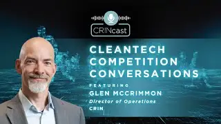 CRINcast | Cleantech Competition Conversations | CRIN