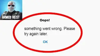 Fix Armed Heist App Oops Something Went Wrong Error | Fix Armed Heist something went wrong error |