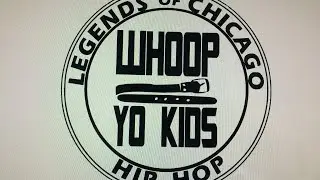 LEGENDS OF CHICAGO HIP HOP Whoop Yo Kids