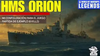 Acorazado HMS ORION : 📝Configuraci&oacute;n + Partida COMENTADA / WORLD of WARSHIPS : LEGENDS ⚓#wowslegends