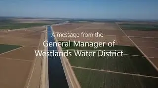 A Message from Westlands Water District's General Manager, Tom Birmingham