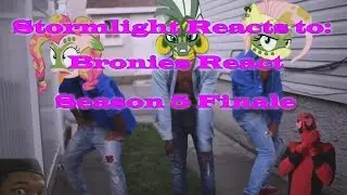 Stormlight Reacts to: Bronies React: Season 5 Finale