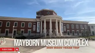 July 2024 trip to the Mayborn Museum Complex in Waco Texas