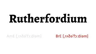 How to Pronounce rutherfordium in American English and British English