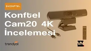 Konftel Cam20 4K Webcam bu fiyata Bedava !
