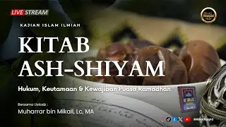 LIVE | KAJIAN KITAB AL-WAJIZ | KITAB ASH-SHIYAM |  USTADZ MUHARRAR Lc, MA