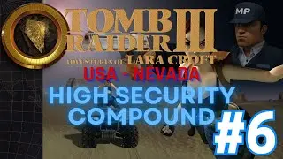 Tomb Raider 3 Remastered - Nevada (USA) #6 - High Security Compound