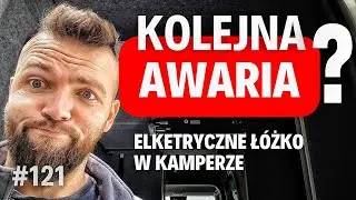 #121 Zn&oacute;w awaria! 🤔Praca u Kapitana Przyczepy Elektryczne ł&oacute;żko w kamperze i chleb na zakwasie 😀