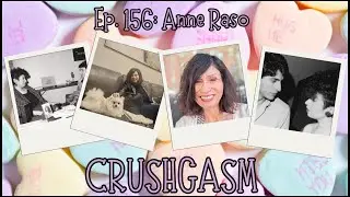 Ep. 156: Anne Raso on Tiger Beat | Crushgasm Podcast