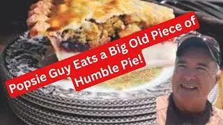 Popsie Guys Eats a Big Old Piece of Humble Pie!