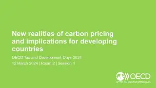 OECD Tax and Development Days 2024 (Day 1 Room 2 Session 1): Carbon Pricing & Developing Countries