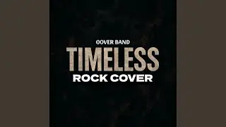 Timeless (Rock Cover)
