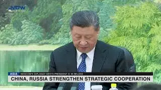 China, Russia Strengthen Strategic Cooperation