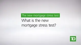 TD &ndash; New Mortgage Rules: Stress Test for Home Buyers