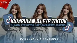 KUMPULAN DJ VIRAL TIKTOK TERBARU 2025 FULL BASS JEDAG JEDUG MENGKANE!!