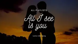 All I See Is You – Romantic English Love Song | ALL PLAYLISTS (lyrics video)