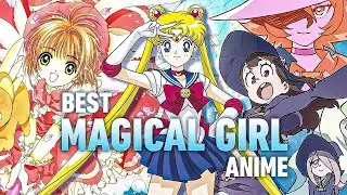 Top Best MAGICAL GIRL Anime