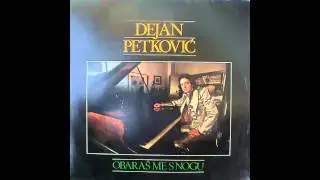 Dejan Petkovic - Kako mi prijas u poslednje vreme - (Audio 1979) HD