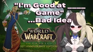 Why Claiming To Be Good At World Of Warcraft Or ANY Video Game Is A Bad Content Creator Idea