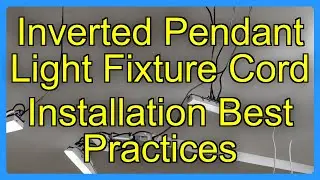 Inverted Pendant Light Fixture Cord Installation Best Practices