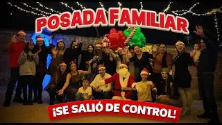 POSADA FAMILIAR&hellip; Y TODO SE SALI&Oacute; DE CONTROL 🎄😂 /VLOG