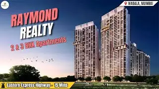 Raymond Realty &ndash; Landmark Luxury Homes | Wadala, Mumbai | 2 & 3 BHK Residences