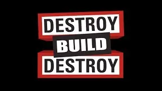 Theme Song  - Destroy Build Destroy