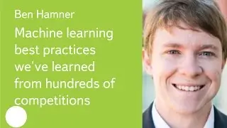 007. Machine learning best practices we've learned from hundreds of competitions - Ben Hamner