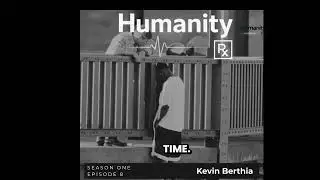 Kevin Berthia | Suicide Prevention Advocate | Humanity Rx Season 1 | Episode 8
