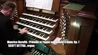 Duruflé | Prélude et Fugue sur le nom d'Alain | Scott Dettra live at Princeton University Chapel