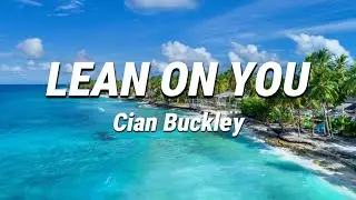 Lean on You &ndash; Cian Buckley 💛 | Indie Pop Chill