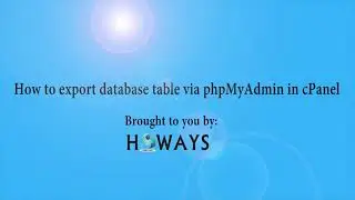 How to export database table via phpMyAdmin in cPanel with HOWAYS