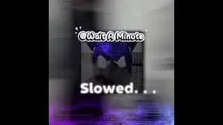 Wait A Minute - Willow ( Slowed)