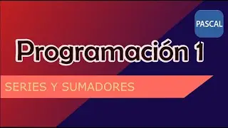 SERIES Y SUMADORES - Ejer. 12 y 13
